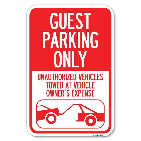 Signmission Guest Parking Only Unauthorized Vehicle Heavy-Gauge Aluminum Sign, 12" x 18", A-1218-23928 A-1218-23928